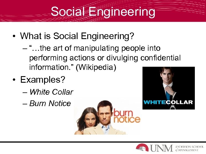 Social Engineering • What is Social Engineering? – “…the art of manipulating people into