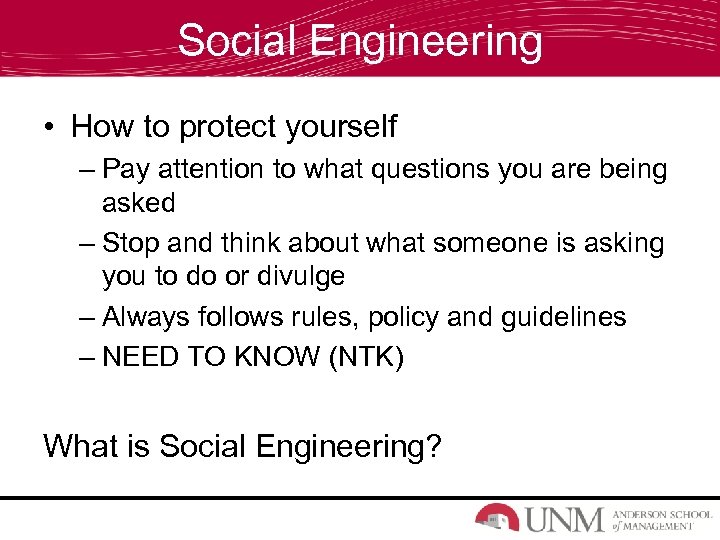 Social Engineering • How to protect yourself – Pay attention to what questions you