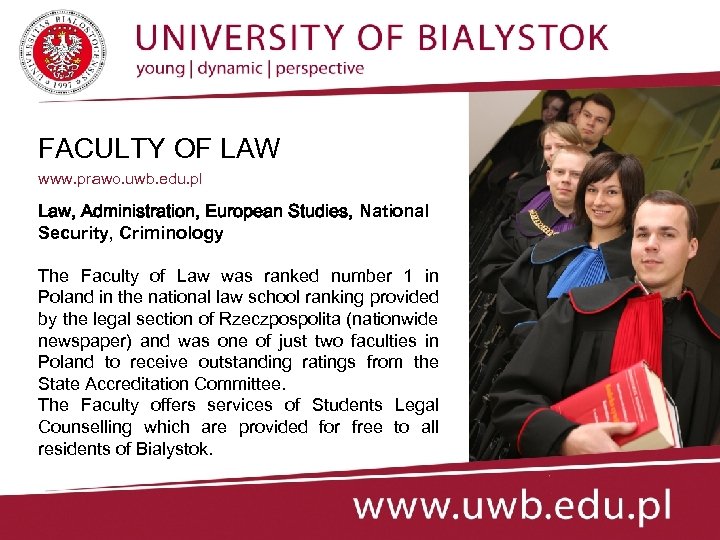 FACULTY OF LAW www. prawo. uwb. edu. pl Law, Administration, European Studies, National Security,