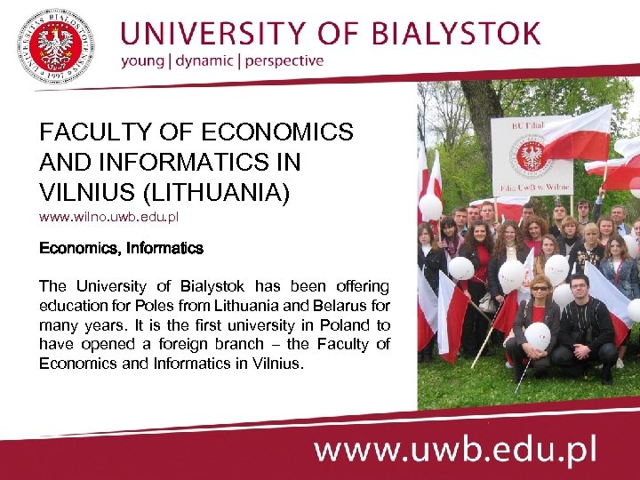 FACULTY OF ECONOMICS AND INFORMATICS IN VILNIUS (LITHUANIA) www. wilno. uwb. edu. pl Economics,