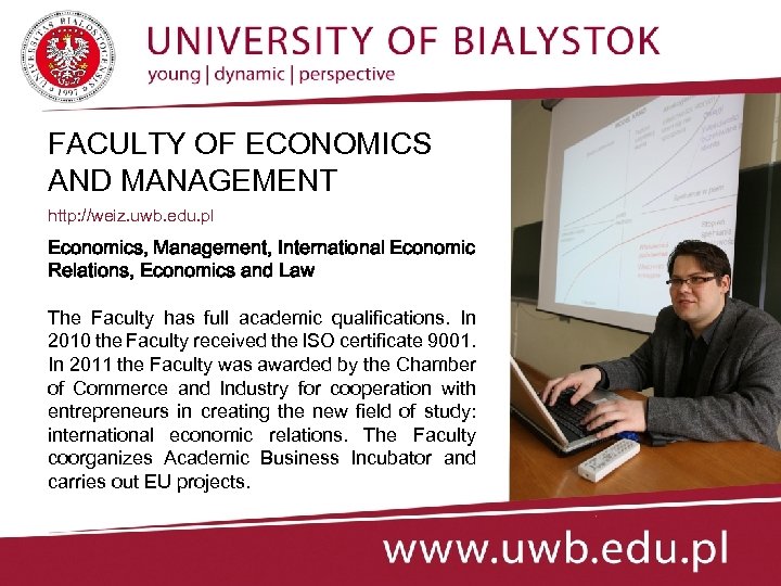 FACULTY OF ECONOMICS AND MANAGEMENT http: //weiz. uwb. edu. pl Economics, Management, International Economic