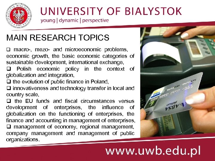 MAIN RESEARCH TOPICS q macro-, mezo- and microeconomic problems, economic growth, the basic economic