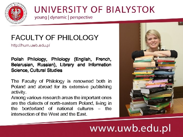 FACULTY OF PHILOLOGY http: //hum. uwb. edu. pl Polish Philology, Philology (English, French, Belarusian,