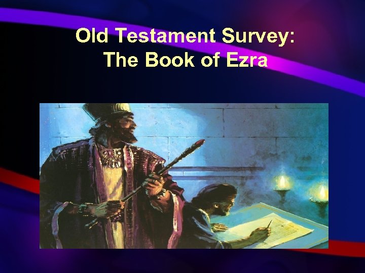 Old Testament Survey: The Book of Ezra 