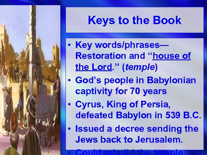 Keys to the Book • Key words/phrases— Restoration and “house of the Lord. ”