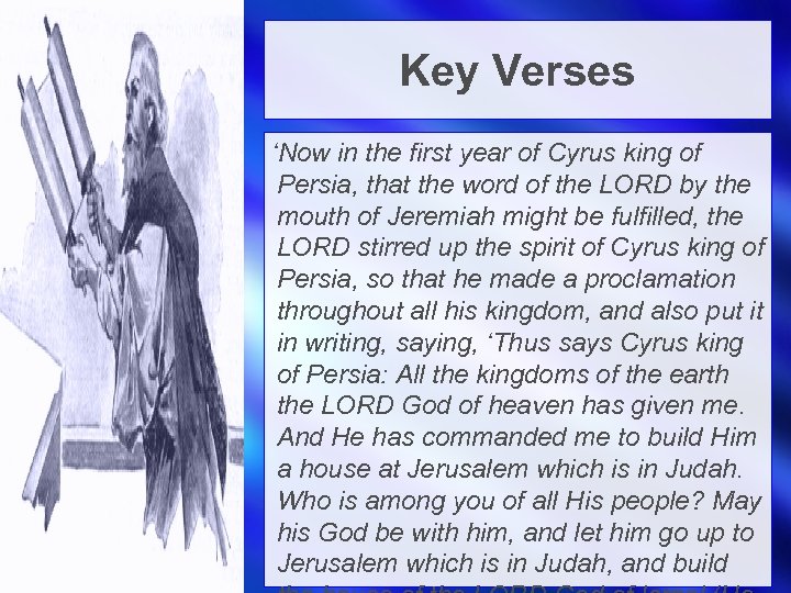 Key Verses ‘Now in the first year of Cyrus king of Persia, that the