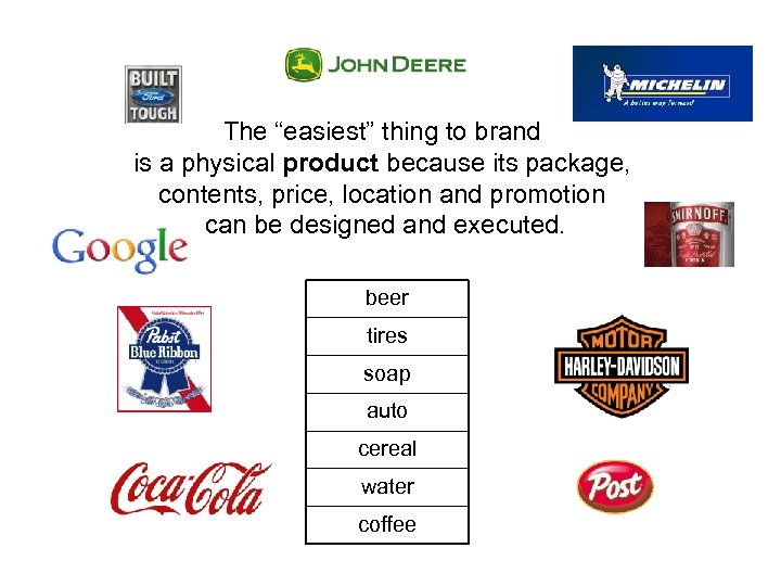 The “easiest” thing to brand is a physical product because its package, contents, price,