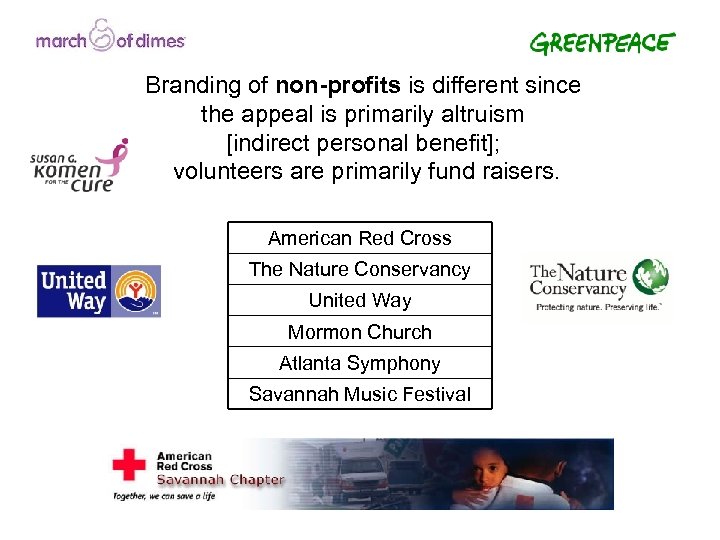 Branding of non-profits is different since the appeal is primarily altruism [indirect personal benefit];