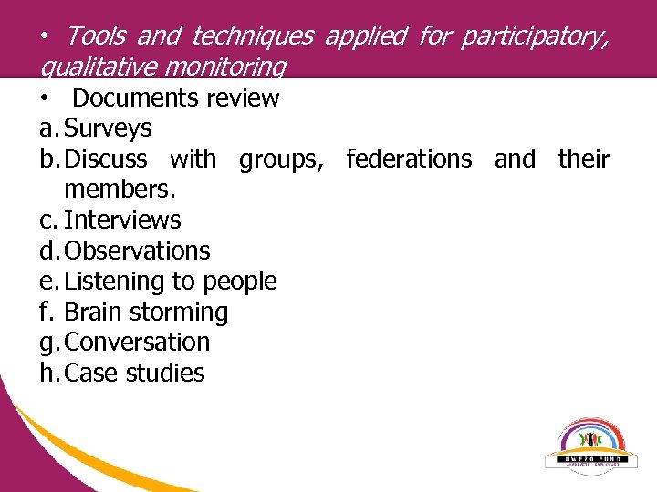  • Tools and techniques applied for participatory, qualitative monitoring • Documents review a.