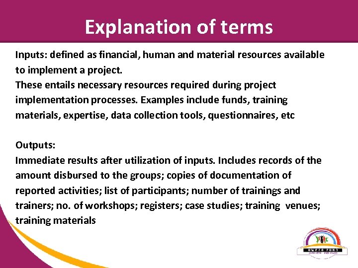 Explanation of terms Inputs: defined as financial, human and material resources available to implement