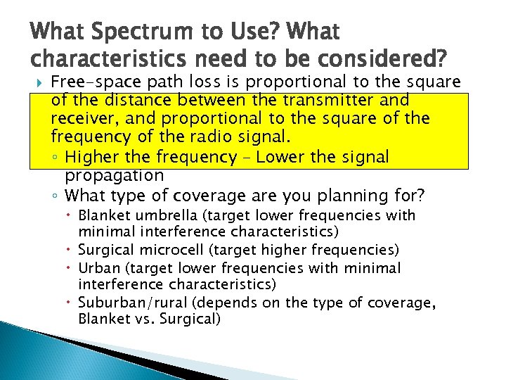 What Spectrum to Use? What characteristics need to be considered? Free-space path loss is