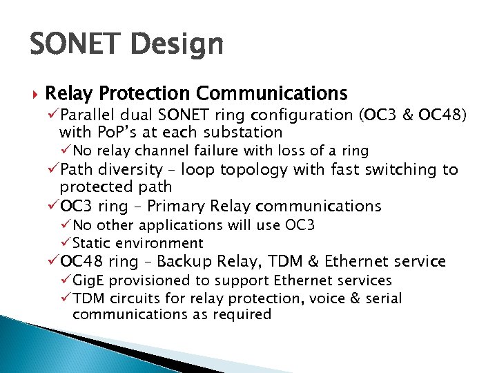 SONET Design Relay Protection Communications üParallel dual SONET ring configuration (OC 3 & OC