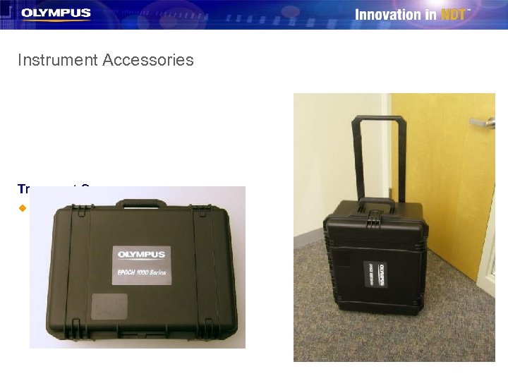 Instrument Accessories Transport Cases u Two sizes available: – Small case (standard) – Large