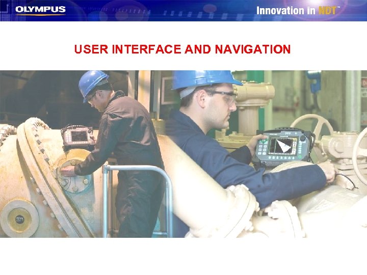 USER INTERFACE AND NAVIGATION 