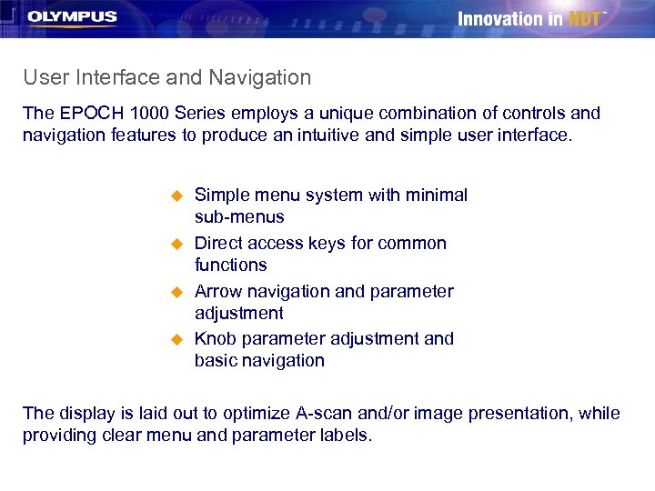 User Interface and Navigation The EPOCH 1000 Series employs a unique combination of controls