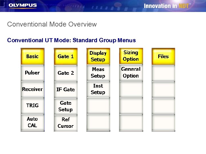 Conventional Mode Overview Conventional UT Mode: Standard Group Menus 