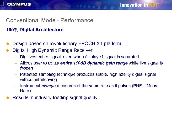 Conventional Mode - Performance 100% Digital Architecture u u Design based on revolutionary EPOCH