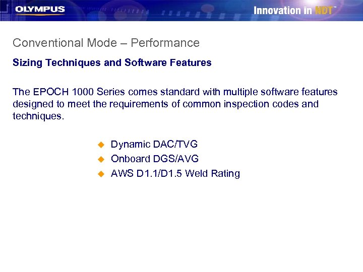 Conventional Mode – Performance Sizing Techniques and Software Features The EPOCH 1000 Series comes