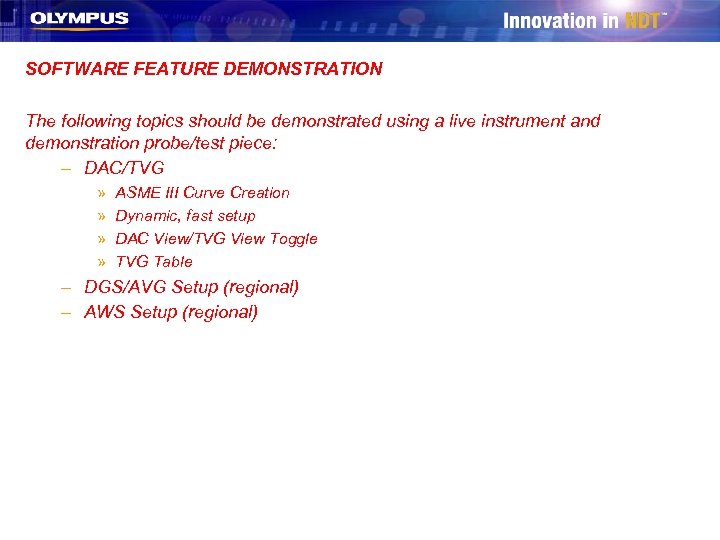 SOFTWARE FEATURE DEMONSTRATION The following topics should be demonstrated using a live instrument and