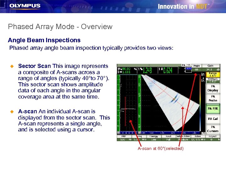 Phased Array Mode - Overview Angle Beam Inspections Phased array angle beam inspection typically