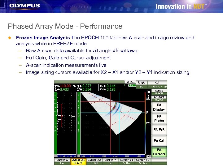 Phased Array Mode - Performance u Frozen Image Analysis The EPOCH 1000 i allows