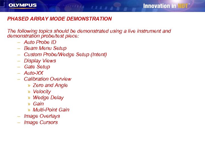 PHASED ARRAY MODE DEMONSTRATION The following topics should be demonstrated using a live instrument