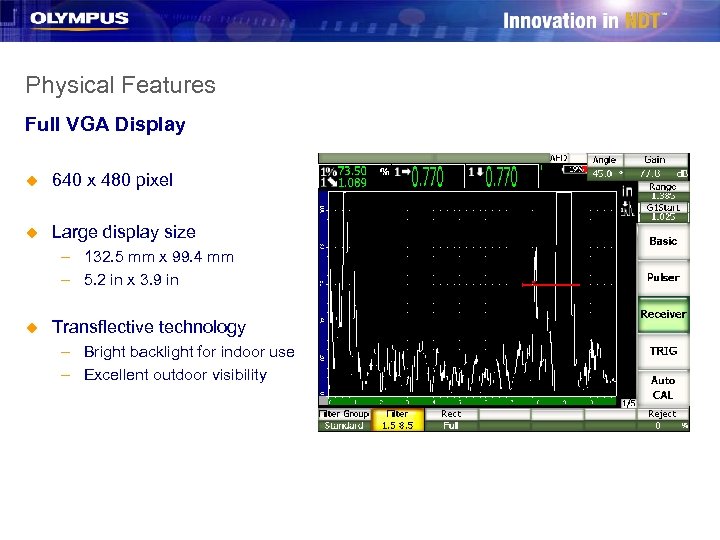 Physical Features Full VGA Display u 640 x 480 pixel u Large display size