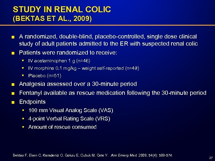 STUDY IN RENAL COLIC (BEKTAS ET AL. , 2009) ■ A randomized, double-blind, placebo-controlled,