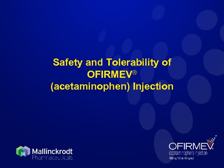  Safety and Tolerability of OFIRMEV® (acetaminophen) Injection 