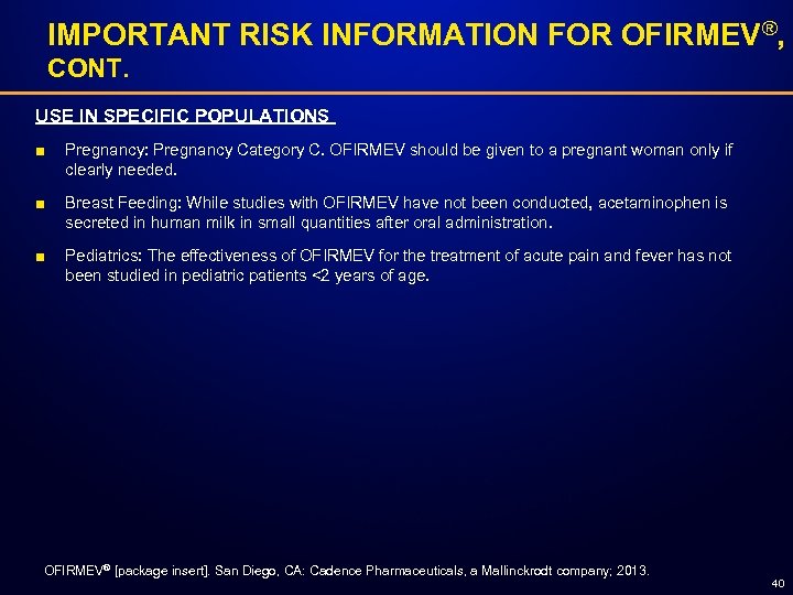 IMPORTANT RISK INFORMATION FOR OFIRMEV®, CONT. USE IN SPECIFIC POPULATIONS ■ Pregnancy: Pregnancy Category