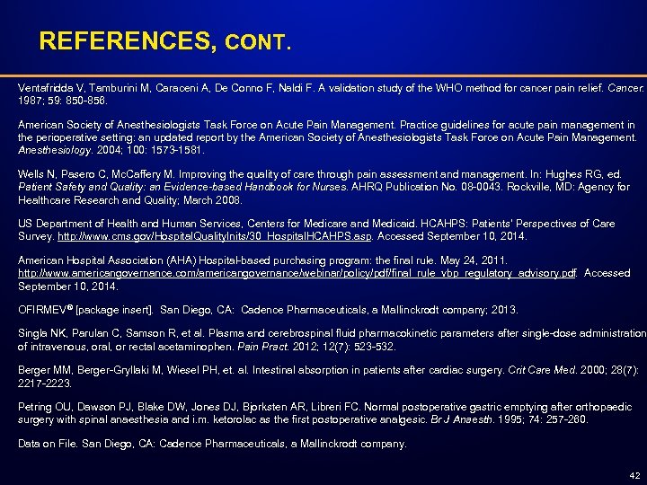 REFERENCES, CONT. Ventafridda V, Tamburini M, Caraceni A, De Conno F, Naldi F. A