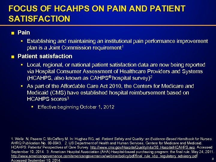 FOCUS OF HCAHPS ON PAIN AND PATIENT SATISFACTION ■ Pain § Establishing and maintaining