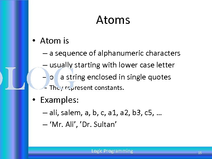 Atoms • Atom is – a sequence of alphanumeric characters – usually starting with