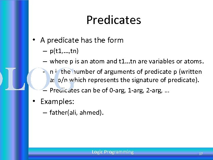 Predicates • A predicate has the form – p(t 1, . . . ,