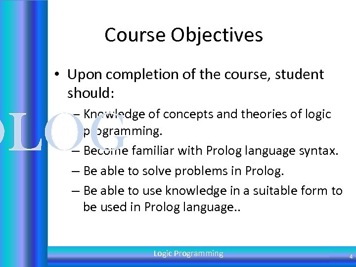 Course Objectives • Upon completion of the course, student should: OLOG – Knowledge of