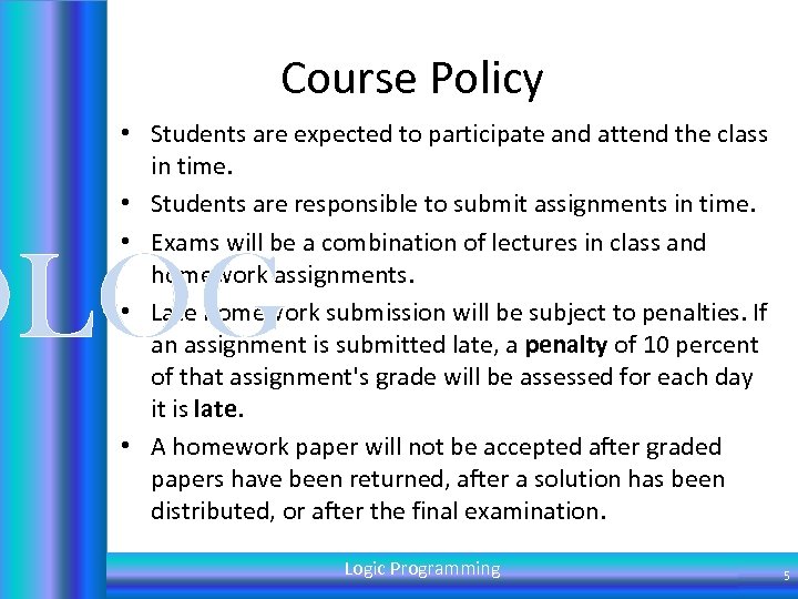 Course Policy • Students are expected to participate and attend the class in time.