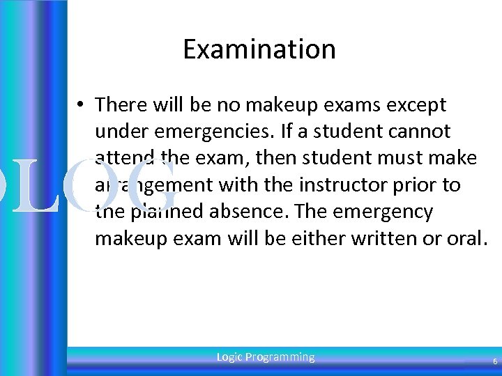 Examination • There will be no makeup exams except under emergencies. If a student