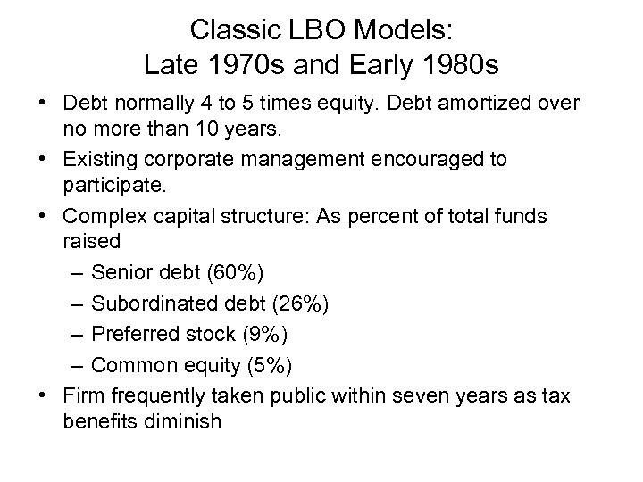 Classic LBO Models: Late 1970 s and Early 1980 s • Debt normally 4