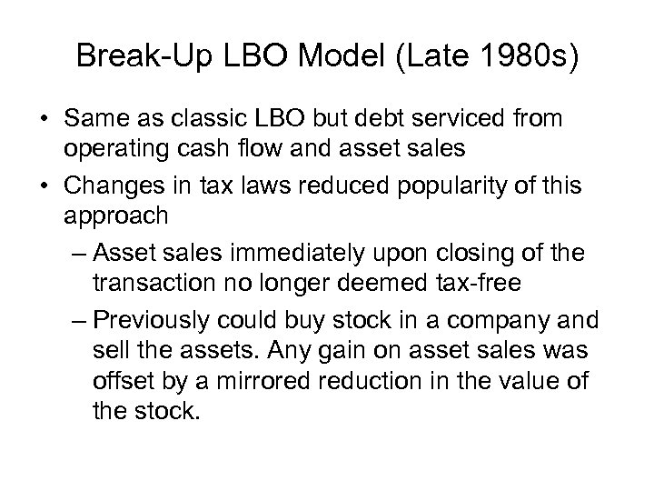 Break-Up LBO Model (Late 1980 s) • Same as classic LBO but debt serviced