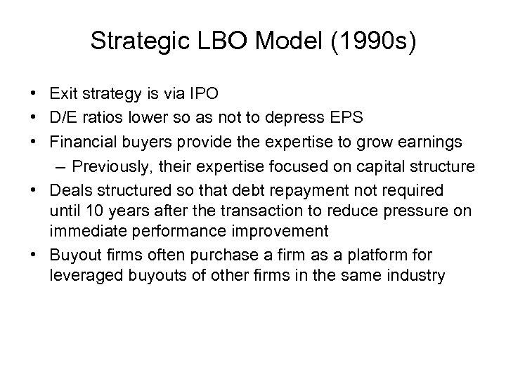 Strategic LBO Model (1990 s) • Exit strategy is via IPO • D/E ratios