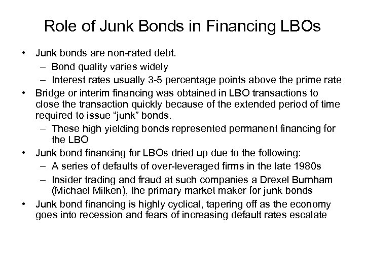 Role of Junk Bonds in Financing LBOs • Junk bonds are non-rated debt. –