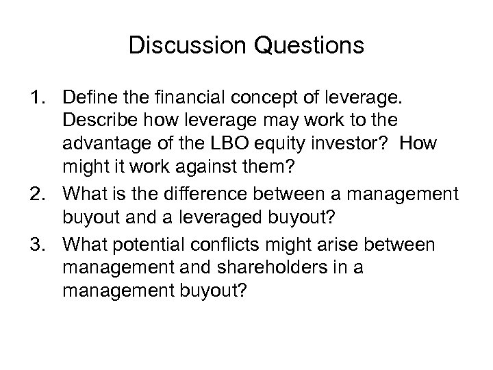 Discussion Questions 1. Define the financial concept of leverage. Describe how leverage may work