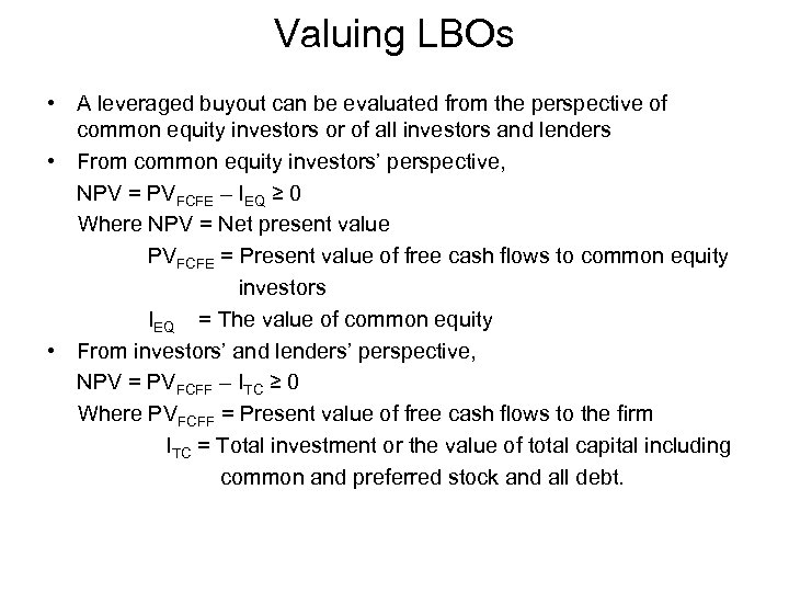 Valuing LBOs • A leveraged buyout can be evaluated from the perspective of common