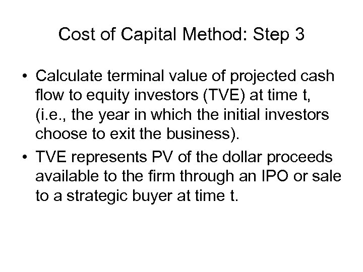 Cost of Capital Method: Step 3 • Calculate terminal value of projected cash flow