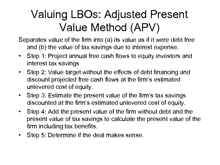 Valuing LBOs: Adjusted Present Value Method (APV) Separates value of the firm into (a)