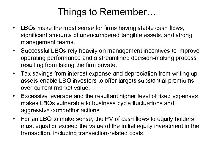 Things to Remember… • LBOs make the most sense for firms having stable cash