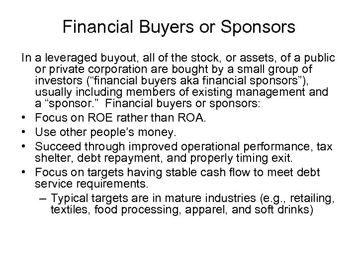 Financial Buyers or Sponsors In a leveraged buyout, all of the stock, or assets,