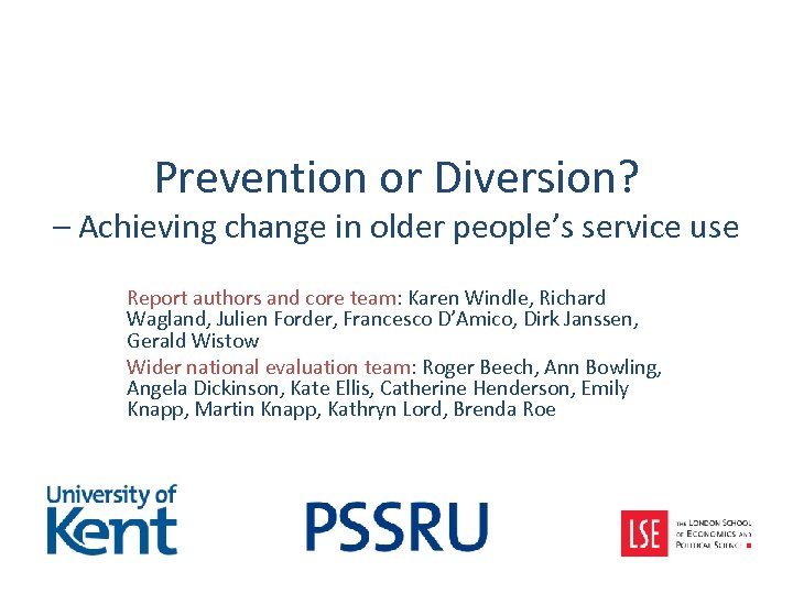 Prevention or Diversion? – Achieving change in older people’s service use Report authors and