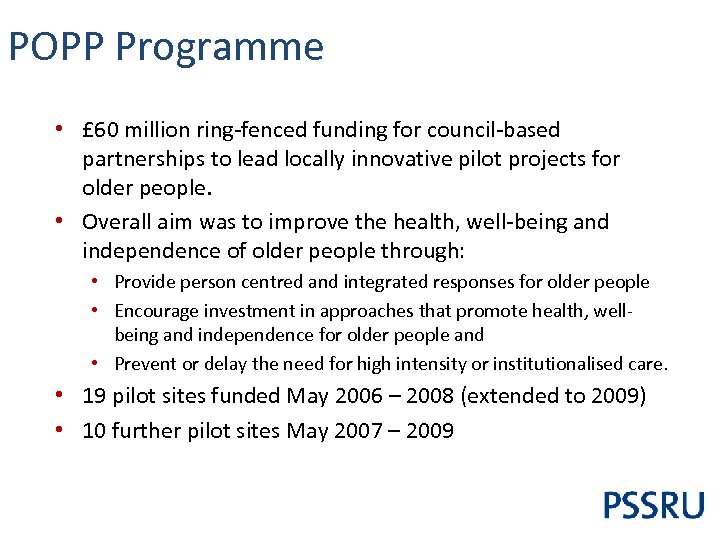 POPP Programme • £ 60 million ring-fenced funding for council-based partnerships to lead locally