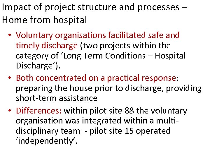 Impact of project structure and processes – Home from hospital • Voluntary organisations facilitated